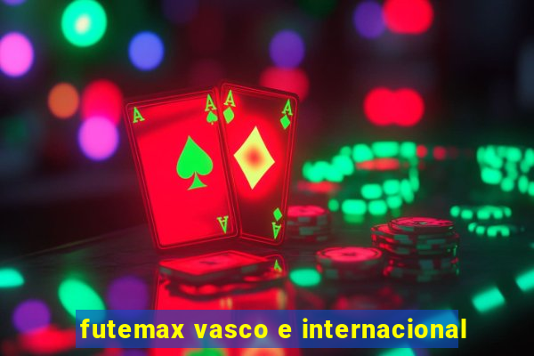 futemax vasco e internacional